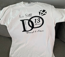 Load image into Gallery viewer, Anniversary T-Shirt (We Still Do!)
