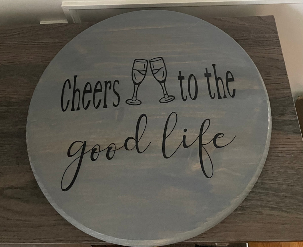 Cheers To The Good Life Wood Sign