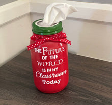 Load image into Gallery viewer, The Future Of The World Is In My Classroom Today Tissue Jar
